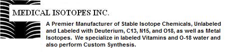 Medical Isotopes, Inc. is a premier manufacturer of stable isotope chemicals labeled with: Deuterium, C13, N15, O18 and metal isotopes.  We specialize in custom synthesis with isotopes and non-labeled compounds.